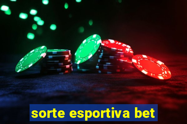 sorte esportiva bet